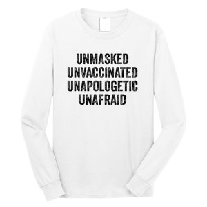 Unmasked Unvaccinated Unapologetic Unafraid Long Sleeve Shirt