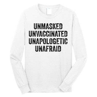 Unmasked Unvaccinated Unapologetic Unafraid Long Sleeve Shirt