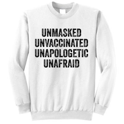 Unmasked Unvaccinated Unapologetic Unafraid Sweatshirt