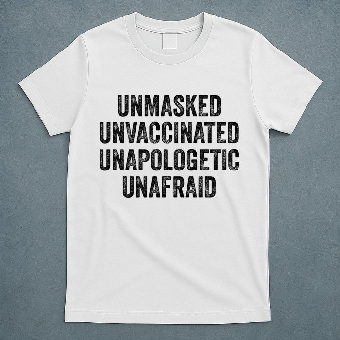 Unmasked Unvaccinated Unapologetic Unafraid T-Shirt