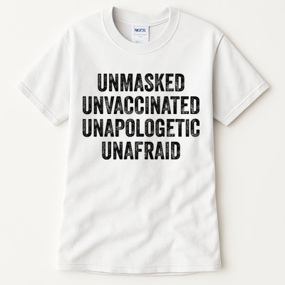 Unmasked Unvaccinated Unapologetic Unafraid Tall T-Shirt