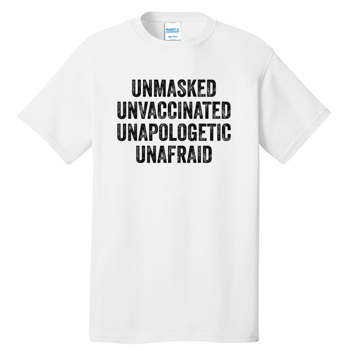 Unmasked Unvaccinated Unapologetic Unafraid Tall T-Shirt