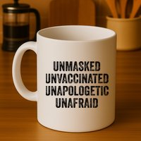 Unmasked Unvaccinated Unapologetic Unafraid Mug