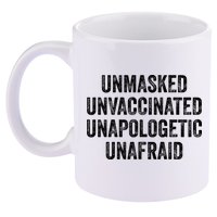 Unmasked Unvaccinated Unapologetic Unafraid 11oz C Handle Ceramic Mug