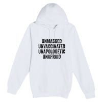 Unmasked Unvaccinated Unapologetic Unafraid Premium Pullover Hoodie