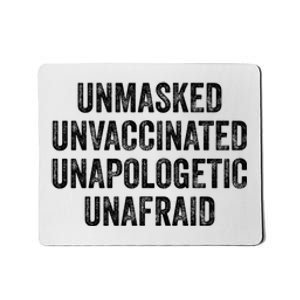 Unmasked Unvaccinated Unapologetic Unafraid Mousepad