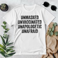 Unmasked Unvaccinated Unapologetic Unafraid Premium T-Shirt