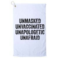 Unmasked Unvaccinated Unapologetic Unafraid Platinum Collection Golf Towel