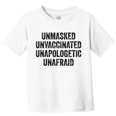 Unmasked Unvaccinated Unapologetic Unafraid Toddler T-Shirt