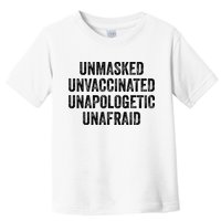 Unmasked Unvaccinated Unapologetic Unafraid Toddler T-Shirt