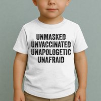 Unmasked Unvaccinated Unapologetic Unafraid Toddler T-Shirt