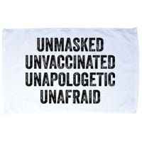 Unmasked Unvaccinated Unapologetic Unafraid Microfiber Hand Towel