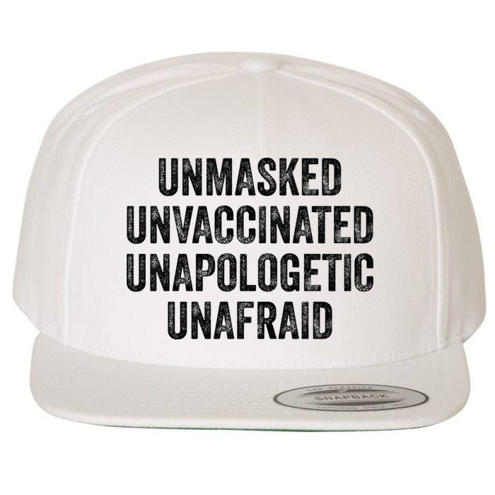 Unmasked Unvaccinated Unapologetic Unafraid Wool Snapback Cap