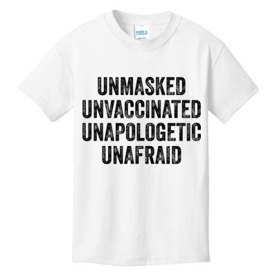 Unmasked Unvaccinated Unapologetic Unafraid Kids T-Shirt