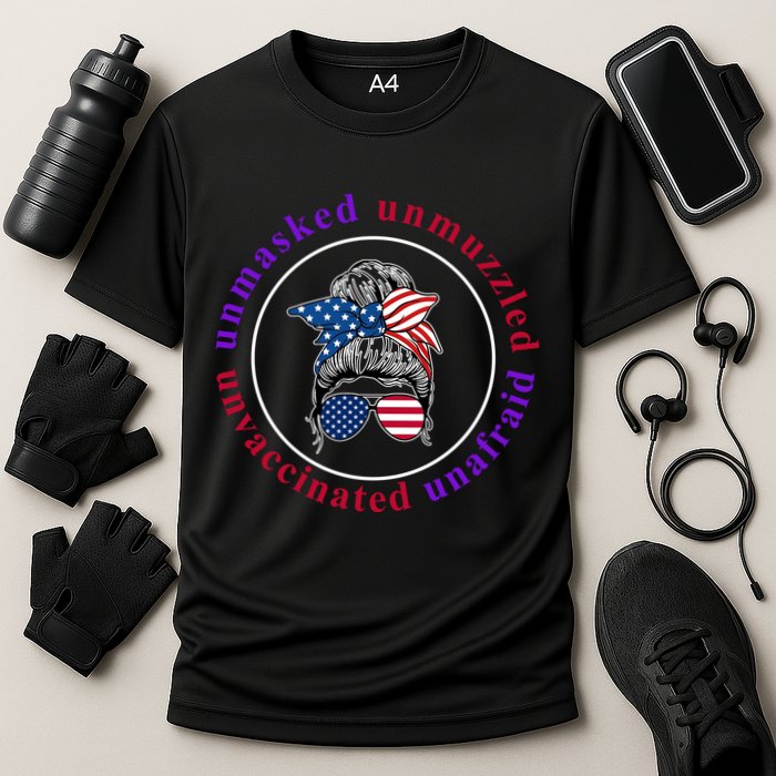 Unmasked Unmuzzled Unvaccinated Unafraid Messy Bun Performance Shirt
