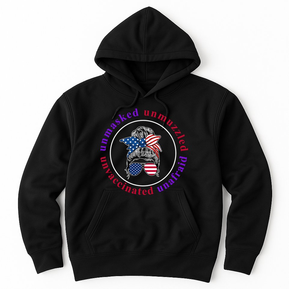 Unmasked Unmuzzled Unvaccinated Unafraid Messy Bun Hoodie