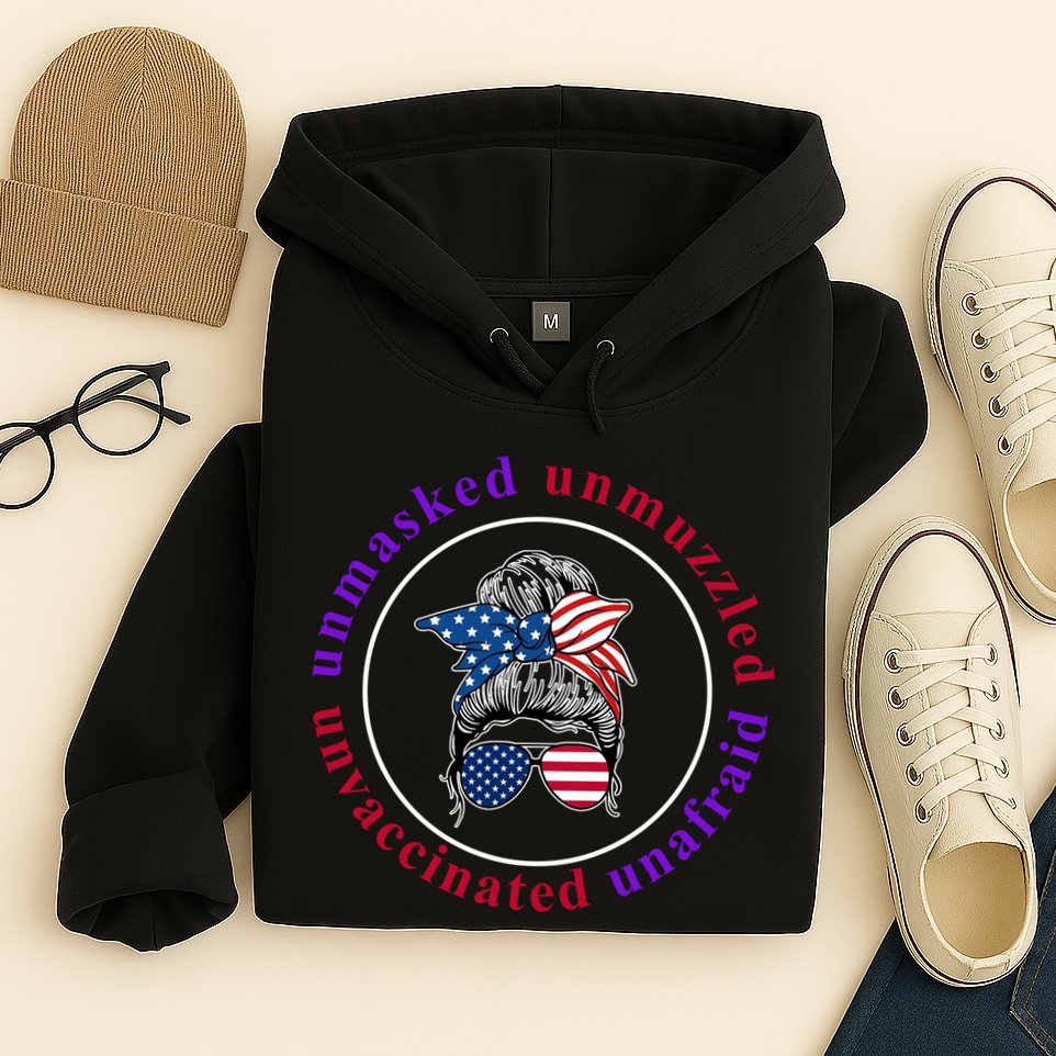 Unmasked Unmuzzled Unvaccinated Unafraid Messy Bun Hoodie
