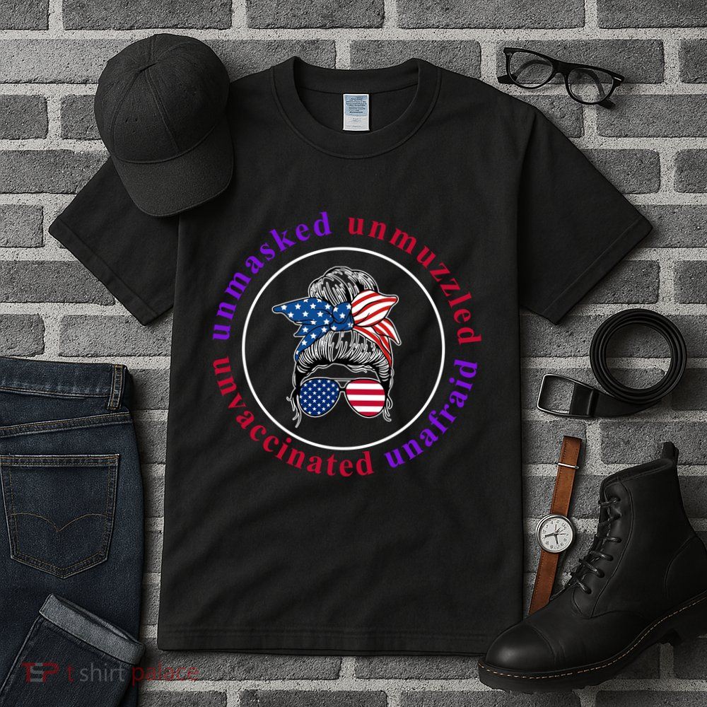 Unmasked Unmuzzled Unvaccinated Unafraid Messy Bun Tall T-Shirt