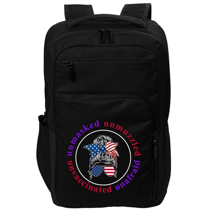 Unmasked Unmuzzled Unvaccinated Unafraid Messy Bun Impact Tech Backpack