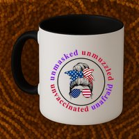 Unmasked Unmuzzled Unvaccinated Unafraid Messy Bun Mug