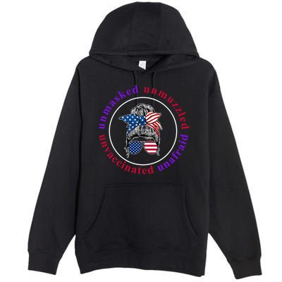 Unmasked Unmuzzled Unvaccinated Unafraid Messy Bun Premium Pullover Hoodie