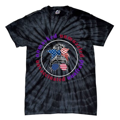 Unmasked Unmuzzled Unvaccinated Unafraid Messy Bun Tie-Dye T-Shirt