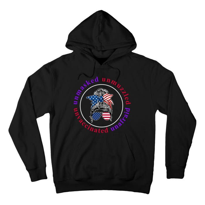 Unmasked Unmuzzled Unvaccinated Unafraid Messy Bun Tall Hoodie