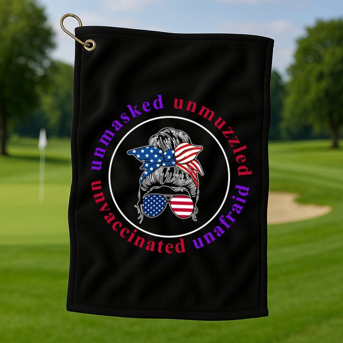 Unmasked Unmuzzled Unvaccinated Unafraid Messy Bun Golf Towel