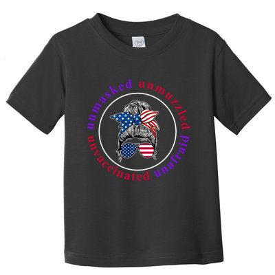 Unmasked Unmuzzled Unvaccinated Unafraid Messy Bun Toddler T-Shirt