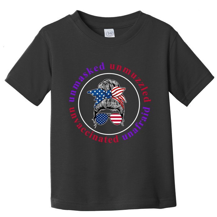 Unmasked Unmuzzled Unvaccinated Unafraid Messy Bun Toddler T-Shirt