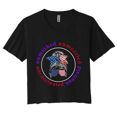 Unmasked Unmuzzled Unvaccinated Unafraid Messy Bun Crop Top