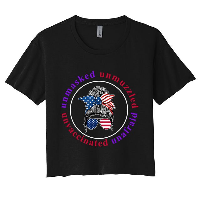 Unmasked Unmuzzled Unvaccinated Unafraid Messy Bun Crop Top