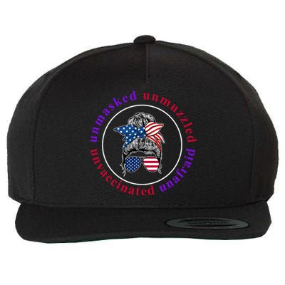 Unmasked Unmuzzled Unvaccinated Unafraid Messy Bun Wool Snapback Cap