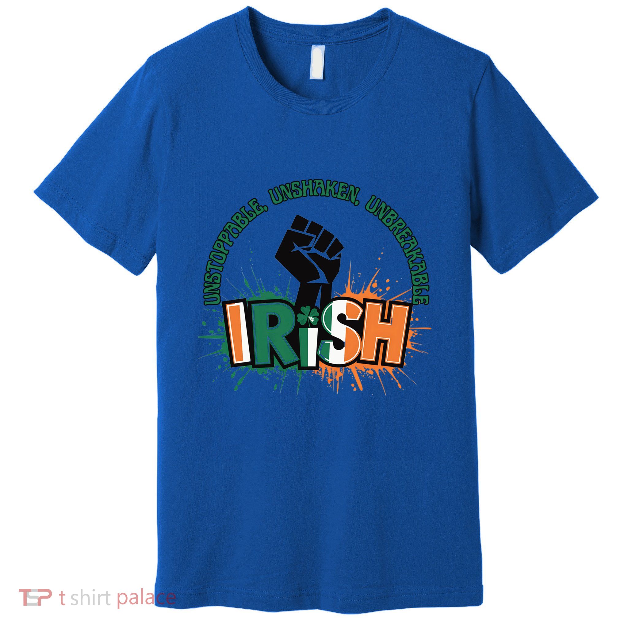 Unstoppable Unshaken Unbreakable Irish Pride St PatrickS Gift Premium T-Shirt