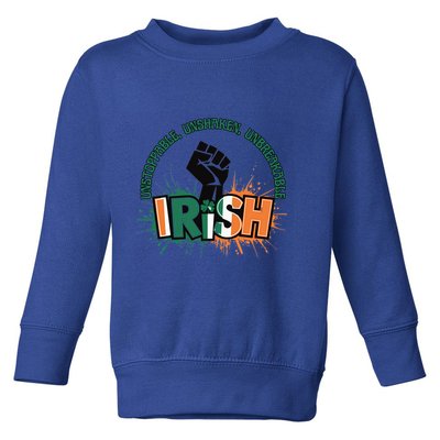 Unstoppable Unshaken Unbreakable Irish Pride St PatrickS Gift Toddler Sweatshirt