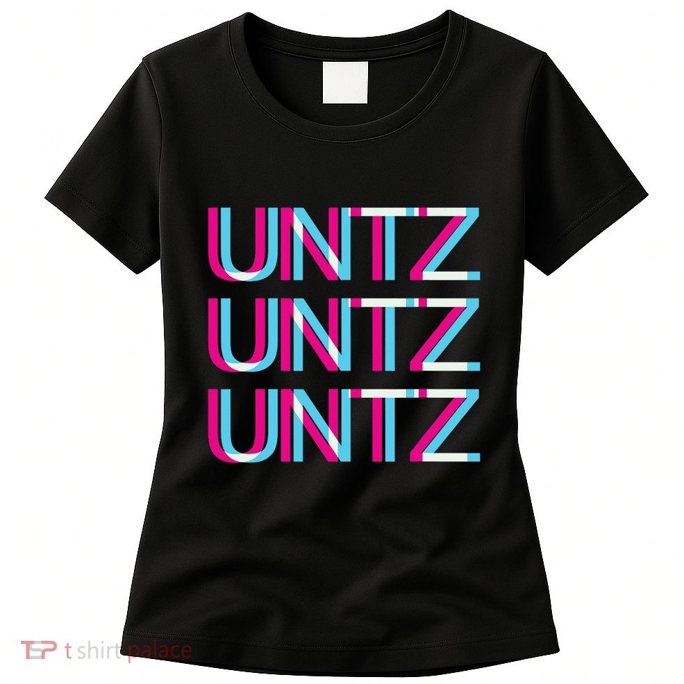 Untz Untz Untz Glitch I Trippy Edm Festival Clothing Techno Womens T-Shirt