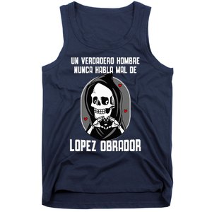 Un Verdadero Hombre Nunca Habla Mal De Lopez Obrador Amlo Tank Top