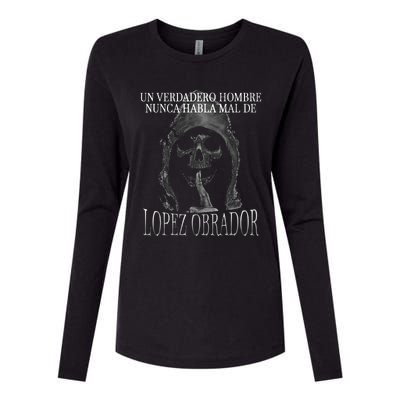 Un Verdadero Hombre Nunca Habla Mal De Lopez Obrador Womens Cotton Relaxed Long Sleeve T-Shirt