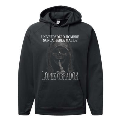 Un Verdadero Hombre Nunca Habla Mal De Lopez Obrador Performance Fleece Hoodie