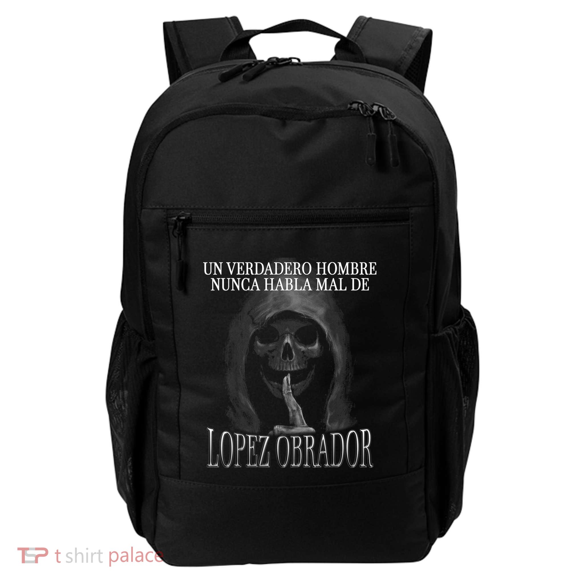 Un Verdadero Hombre Nunca Habla Mal De Lopez Obrador Daily Commute Backpack