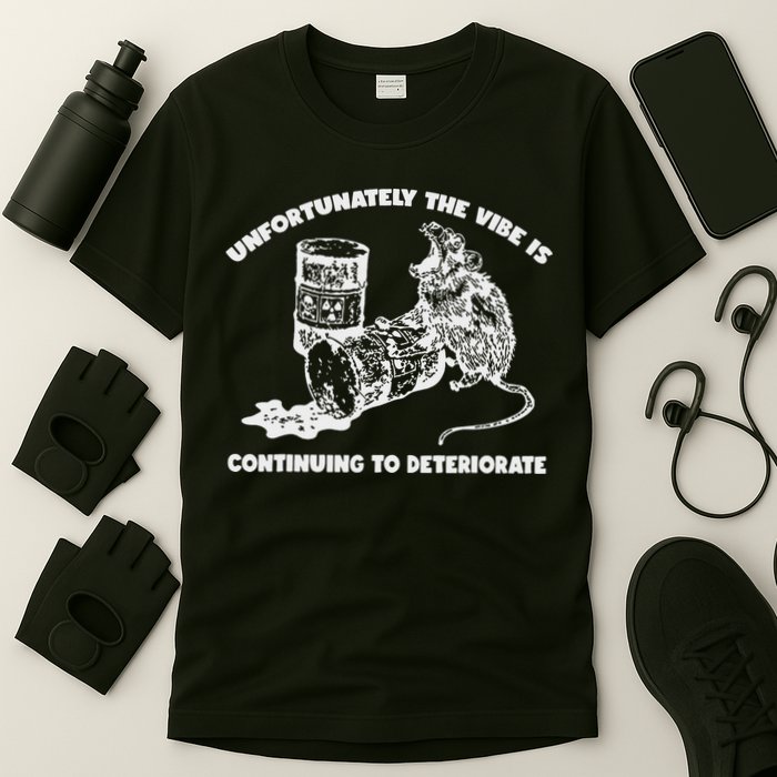 Unfortunately Vibe Is Continuing To Deteriorate Quote T-Shirt