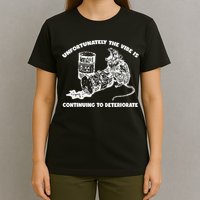 Unfortunately Vibe Is Continuing To Deteriorate Quote T-Shirt