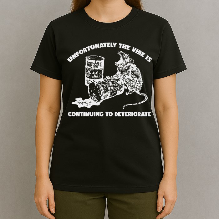 Unfortunately Vibe Is Continuing To Deteriorate Quote T-Shirt