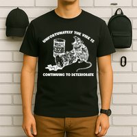 Unfortunately Vibe Is Continuing To Deteriorate Quote T-Shirt