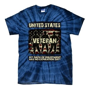 U.S. Veteran My Oath Of Enlistment Has No Expiration Date Tie-Dye T-Shirt