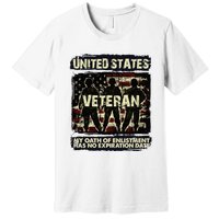 U.S. Veteran My Oath Of Enlistment Has No Expiration Date Premium T-Shirt