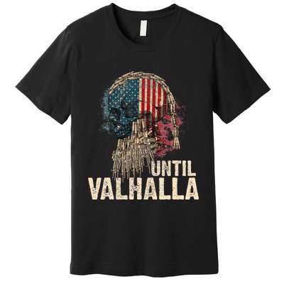 Until Valhalla Viking Us Flag Vintage Til Valhalla Premium T-Shirt