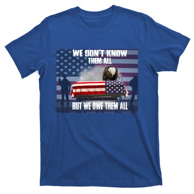 Us Veteran We Dont Know Them All But We Owe Them All Gift T-Shirt