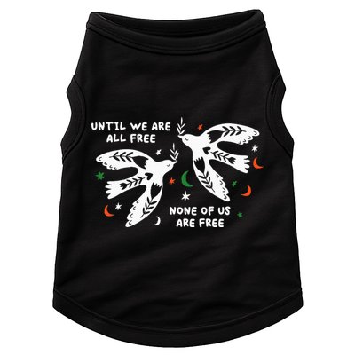 Until We Are All Free None Of Us Are Free Free Palestine Doggie Tank