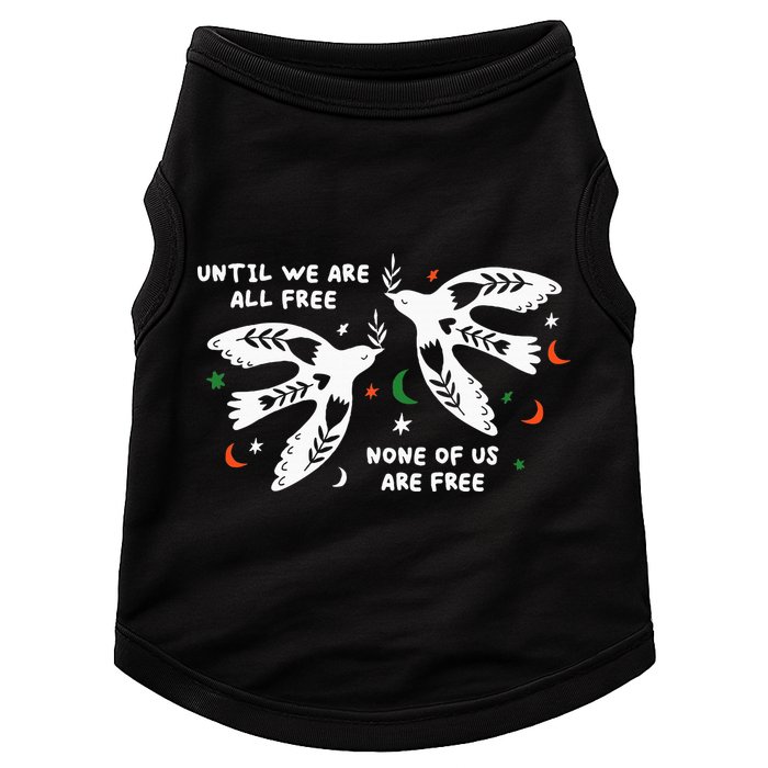 Until We Are All Free None Of Us Are Free Free Palestine Doggie Tank